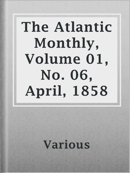 Title details for The Atlantic Monthly, Volume 01, No. 06, April, 1858 by Various - Available